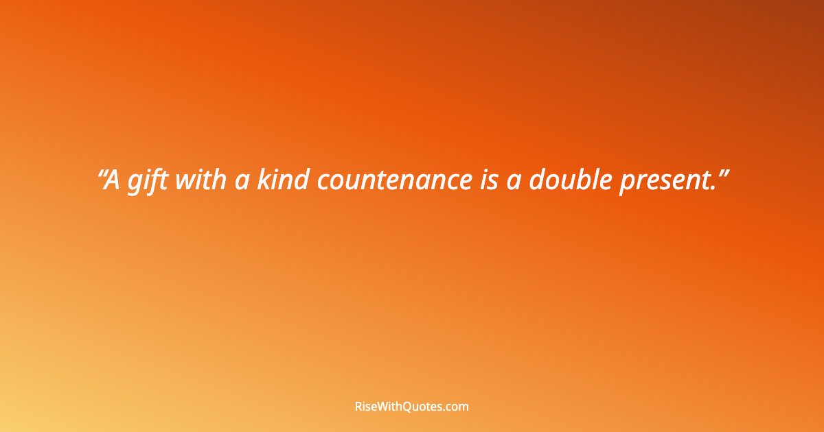 A gift with a kind countenance is a double present.