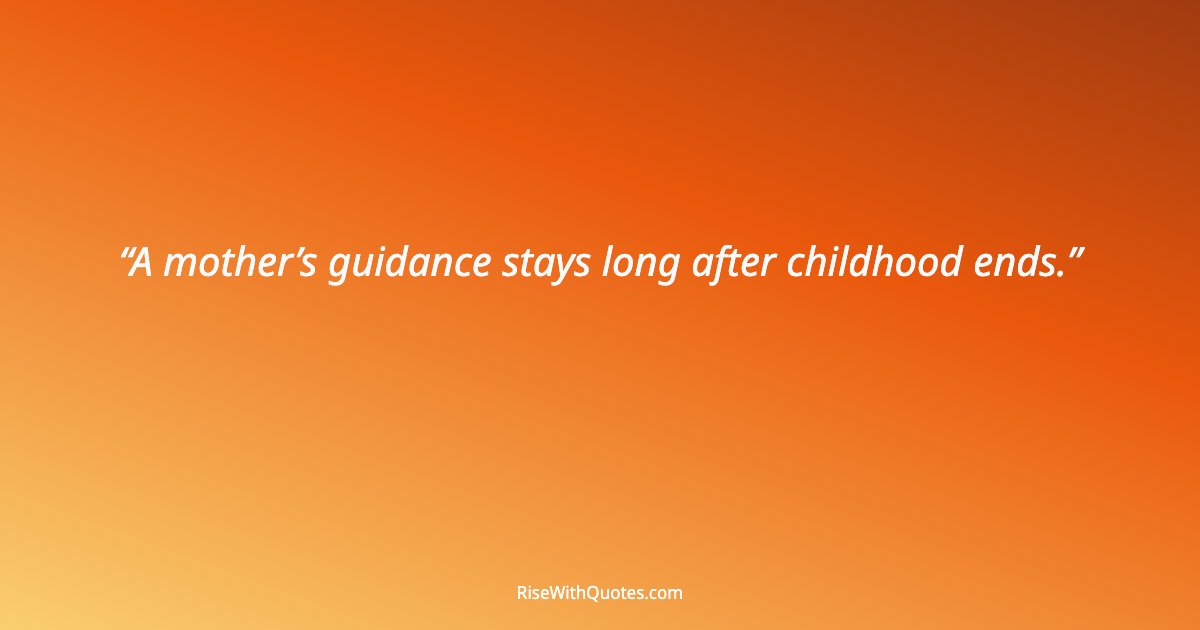 A mother’s guidance stays long after childhood ends.