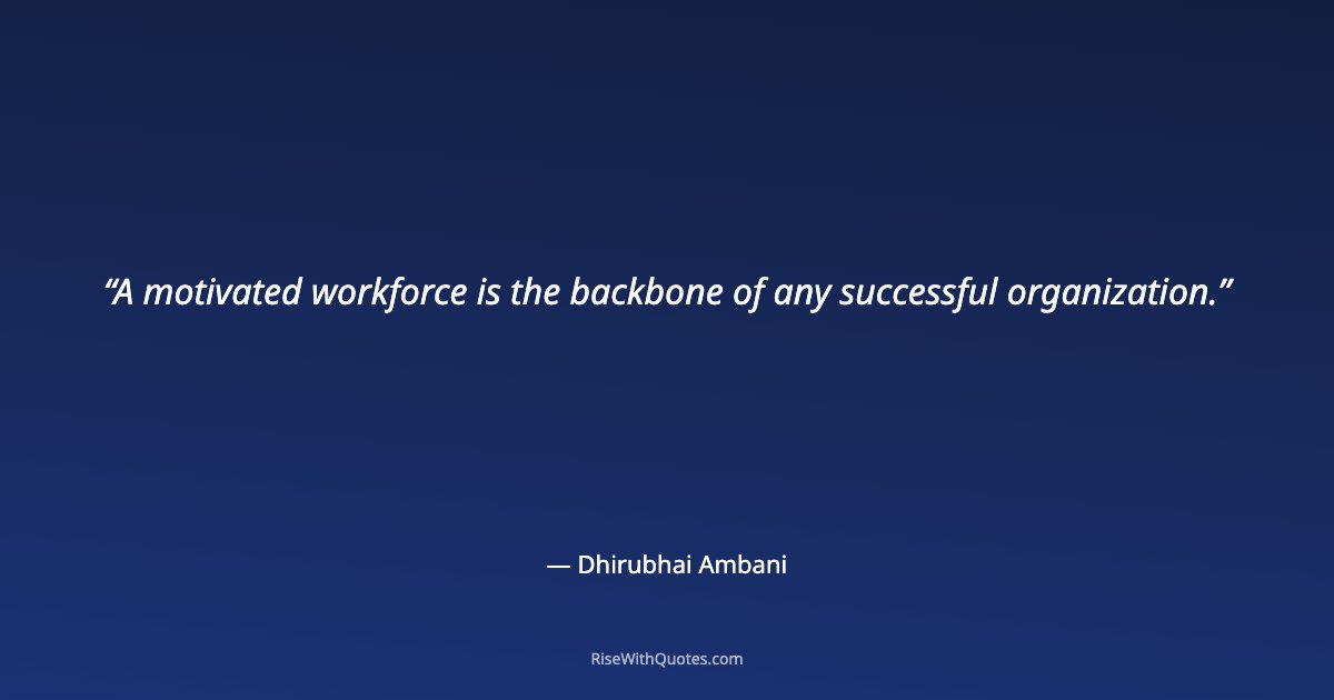 A motivated workforce is the backbone of any successful organization.