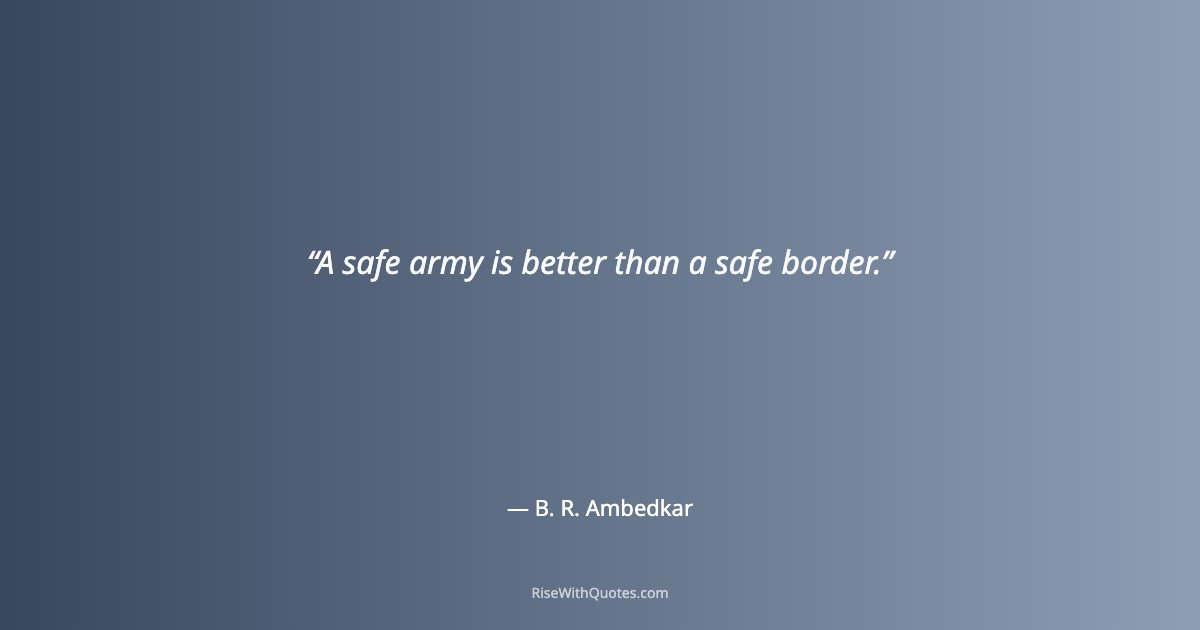 A safe army is better than a safe border.