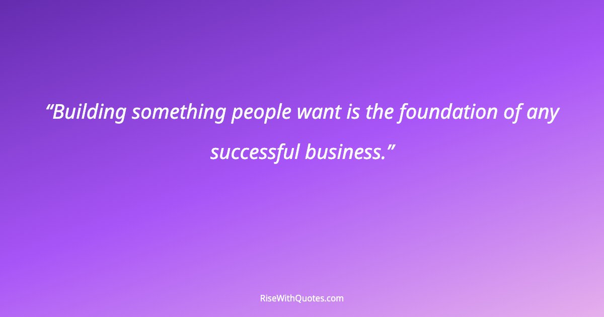 Building something people want is the foundation of any successful business.