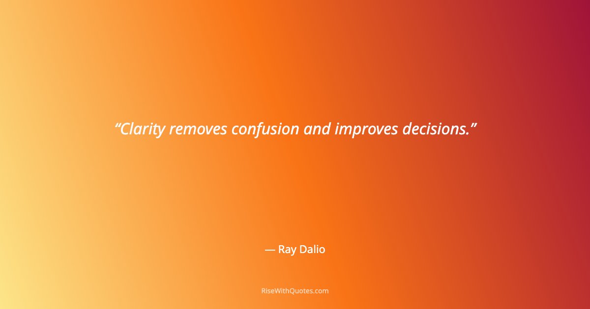 Clarity removes confusion and improves decisions.