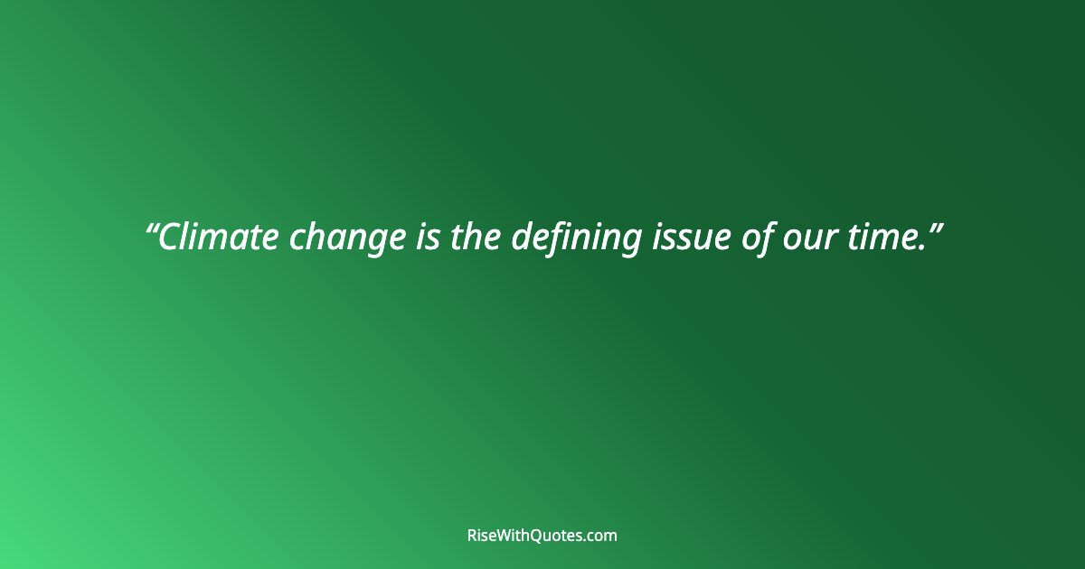 Climate change is the defining issue of our time.