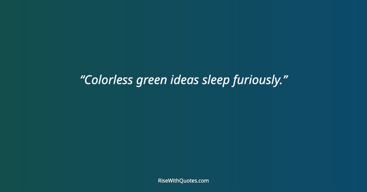 Colorless green ideas sleep furiously.