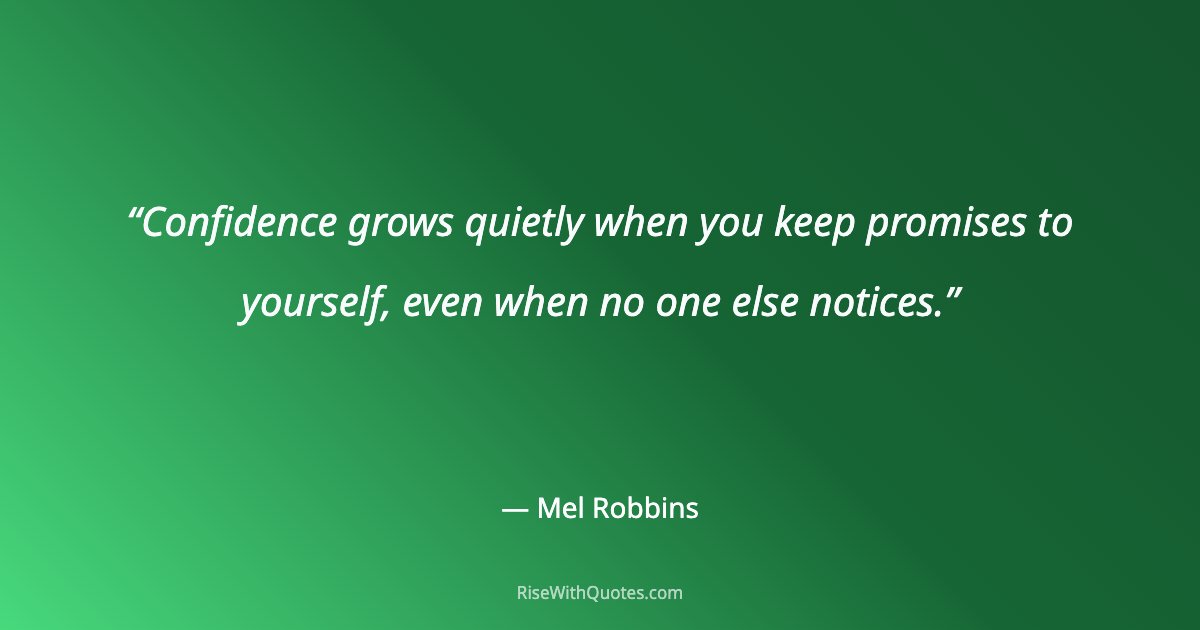 Confidence grows quietly when you keep promises to yourself, even when no one else notices.