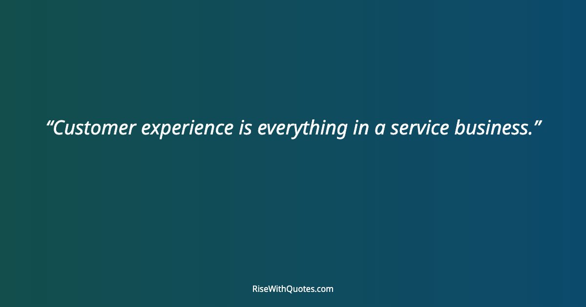 Customer experience is everything in a service business.