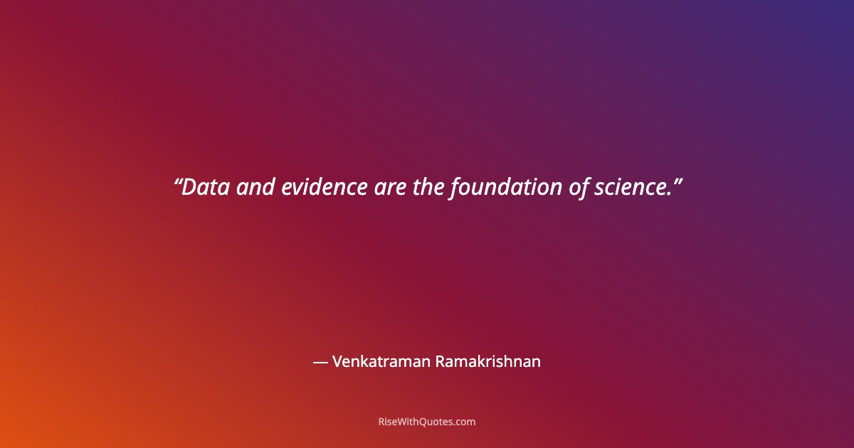 Data and evidence are the foundation of science.