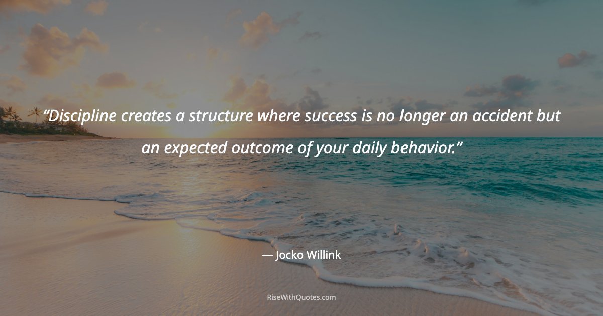 Discipline creates a structure where success is no longer an accident but an expected outcome of your daily behavior.