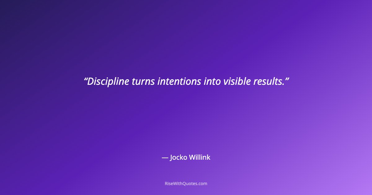 Discipline turns intentions into visible results.