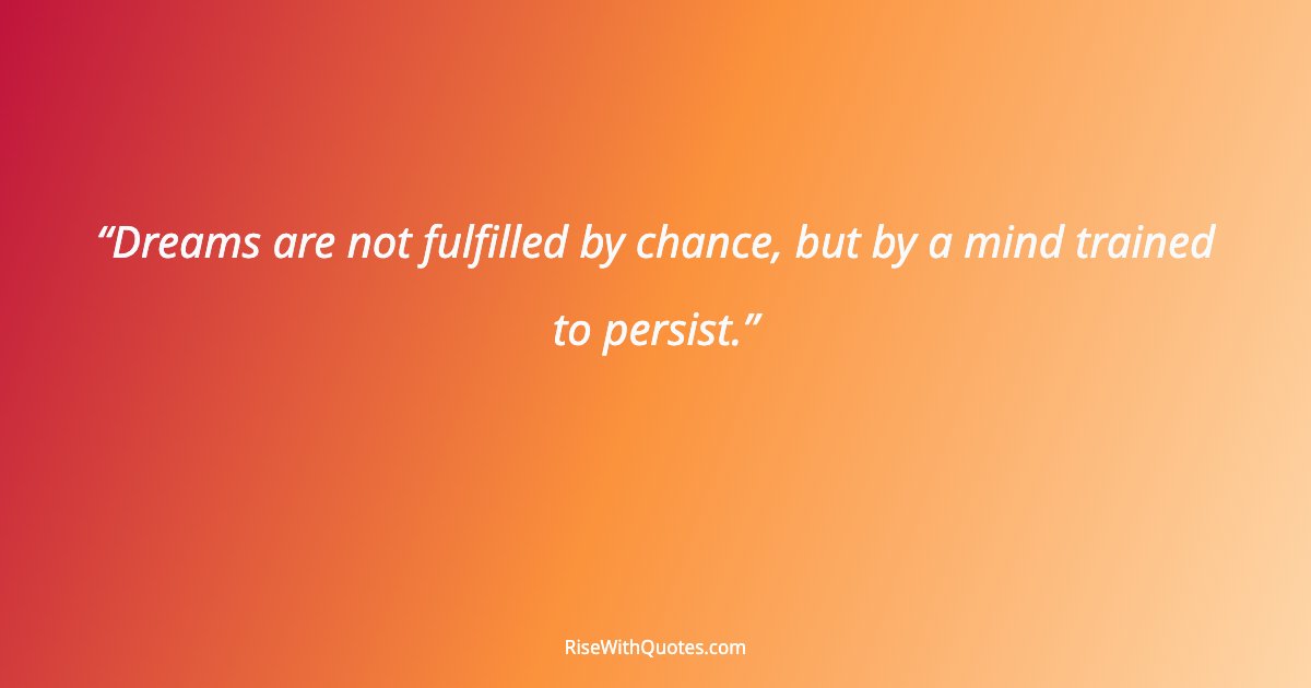 Dreams are not fulfilled by chance, but by a mind trained to persist.