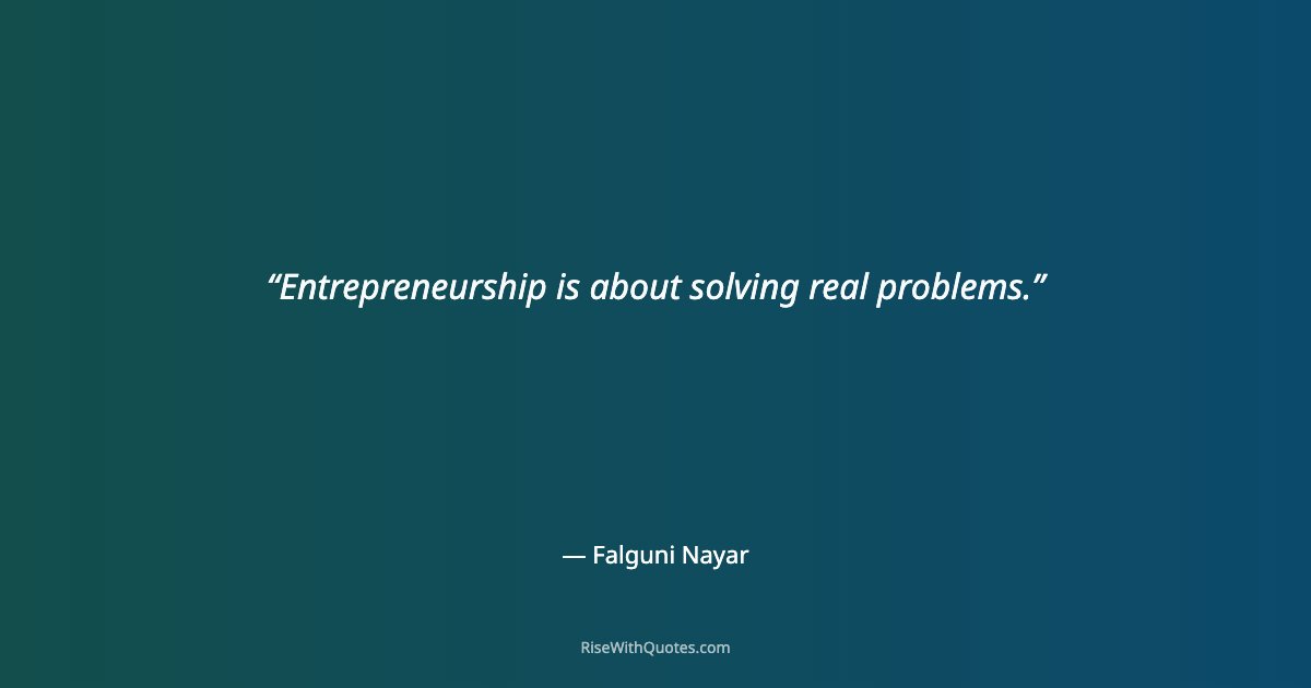 Entrepreneurship is about solving real problems.