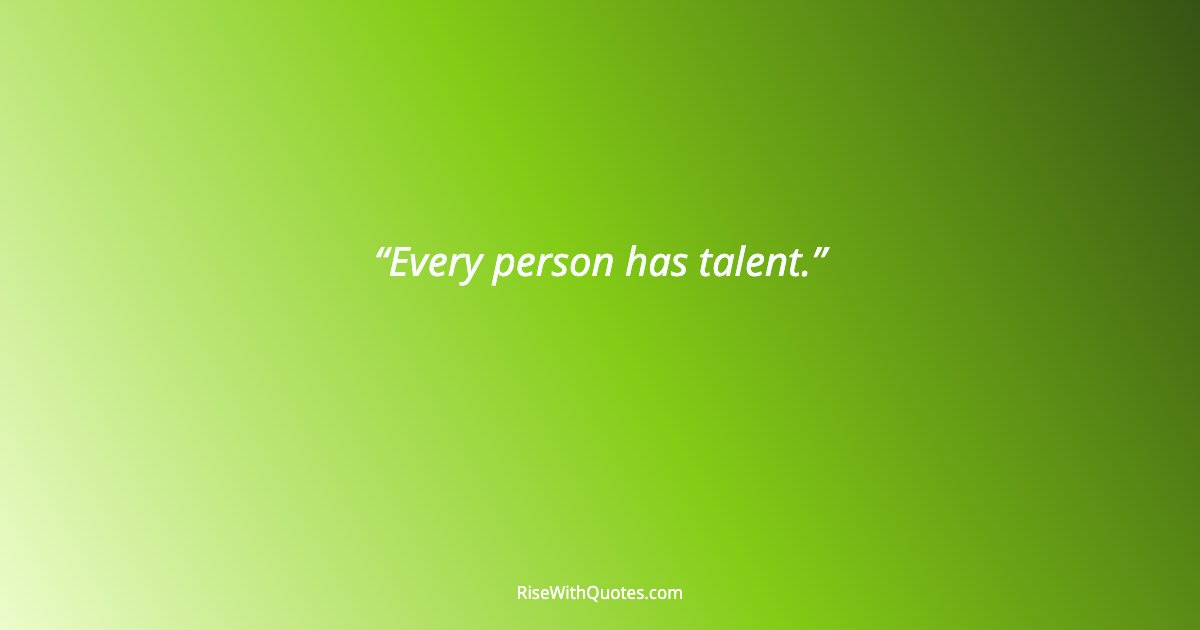 Every person has talent.