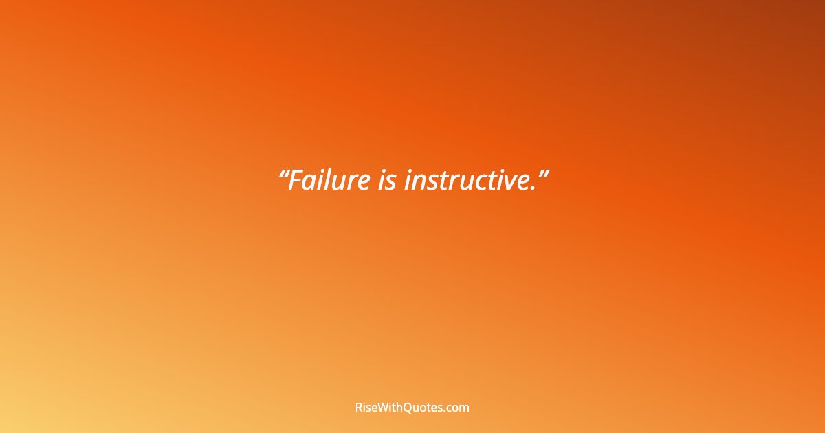 Failure is instructive.