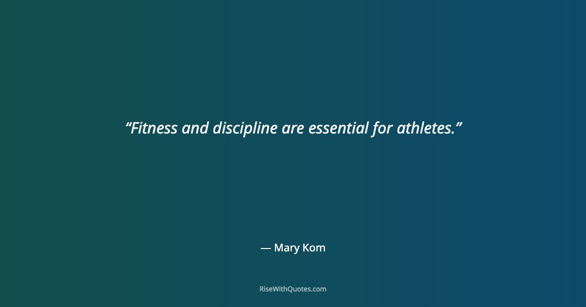 Fitness and discipline are essential for athletes.