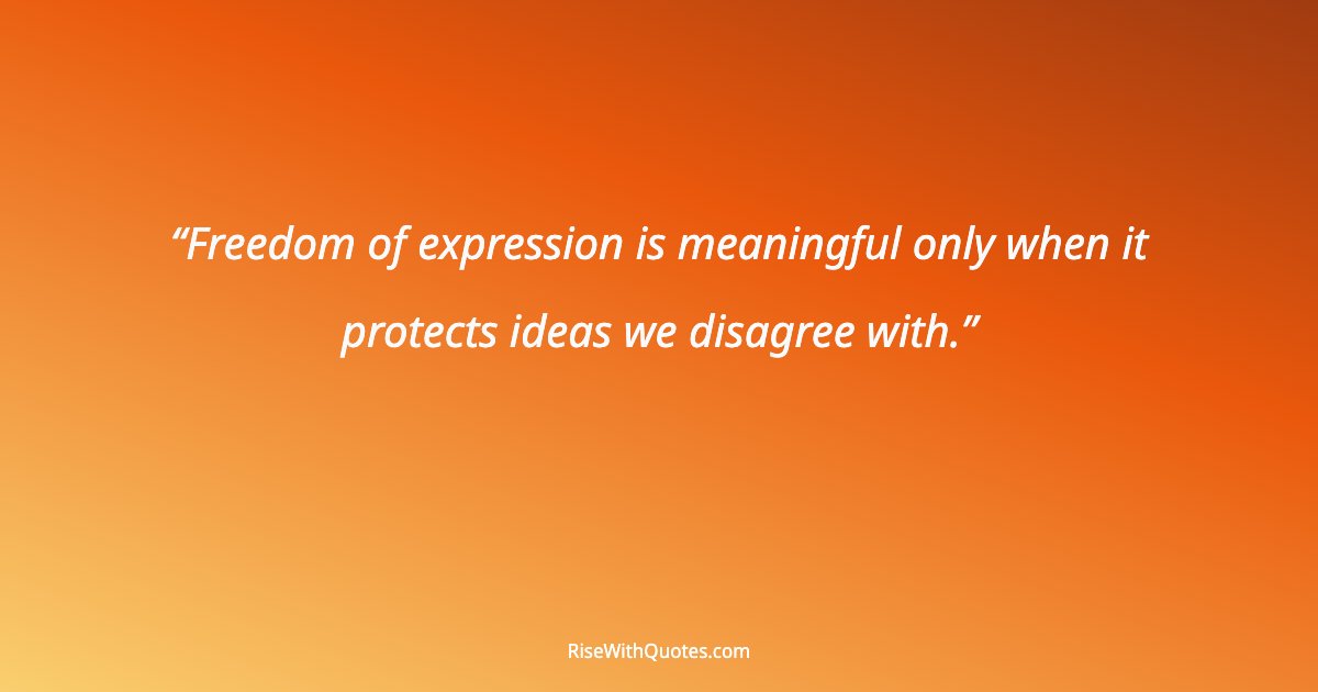 Freedom of expression is meaningful only when it protects ideas we disagree with.
