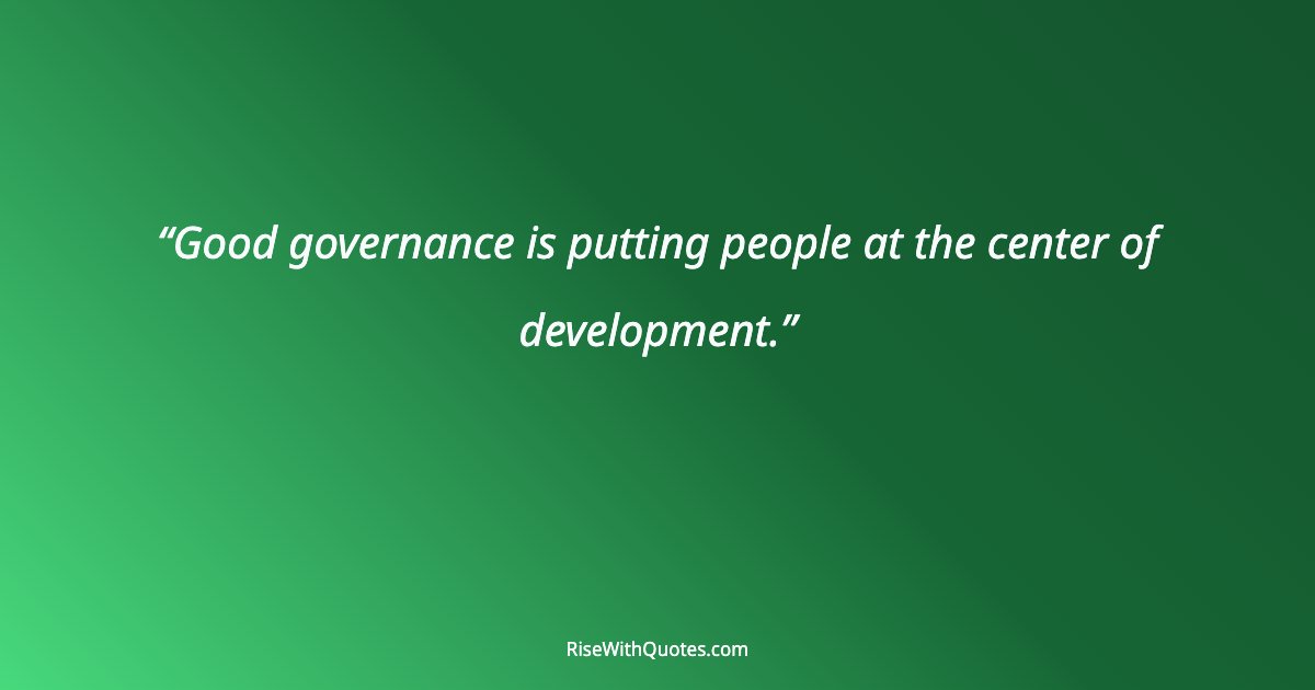 Good governance is putting people at the center of development.