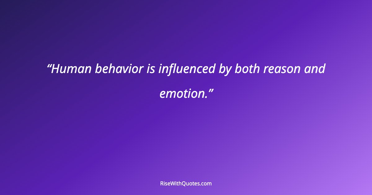 Human behavior is influenced by both reason and emotion.