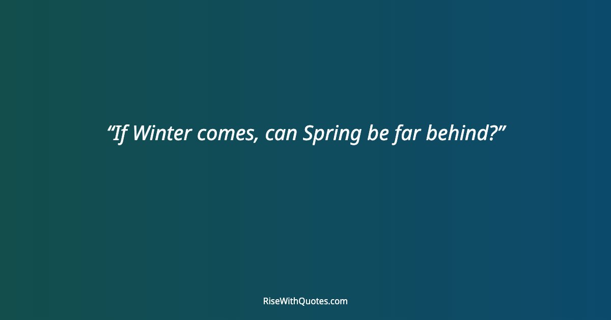 If Winter comes, can Spring be far behind?