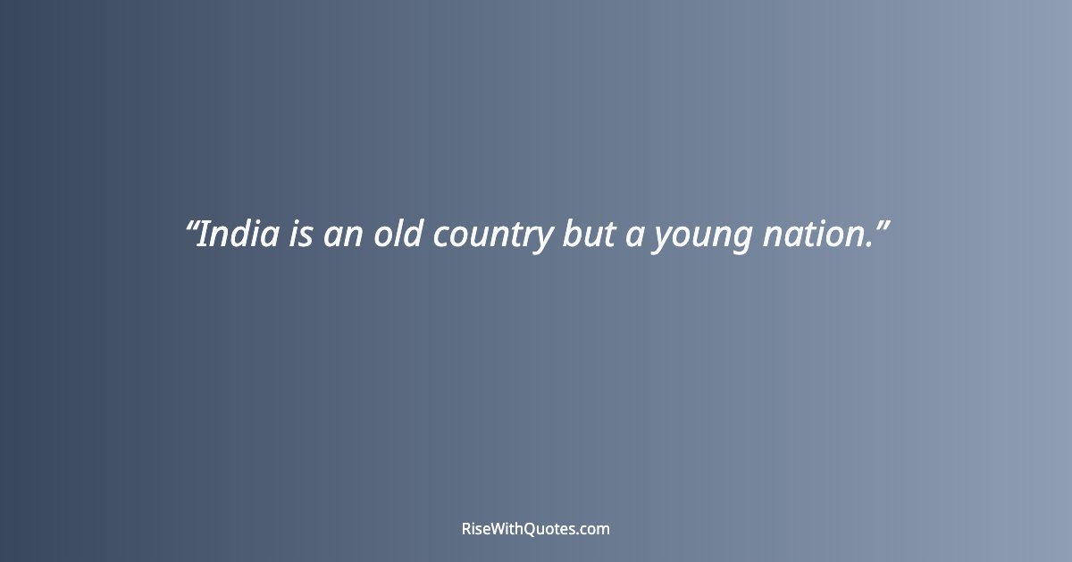 India is an old country but a young nation.