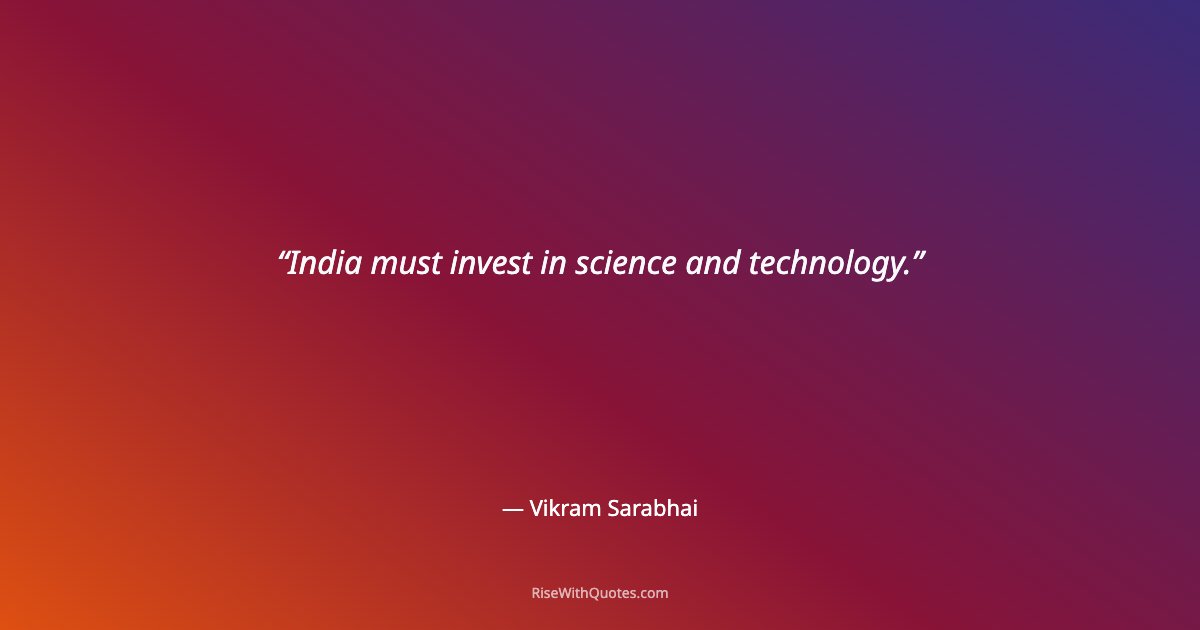 India must invest in science and technology.
