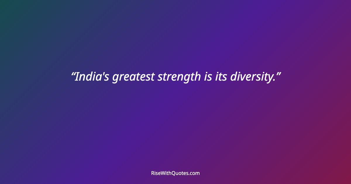 India's greatest strength is its diversity.