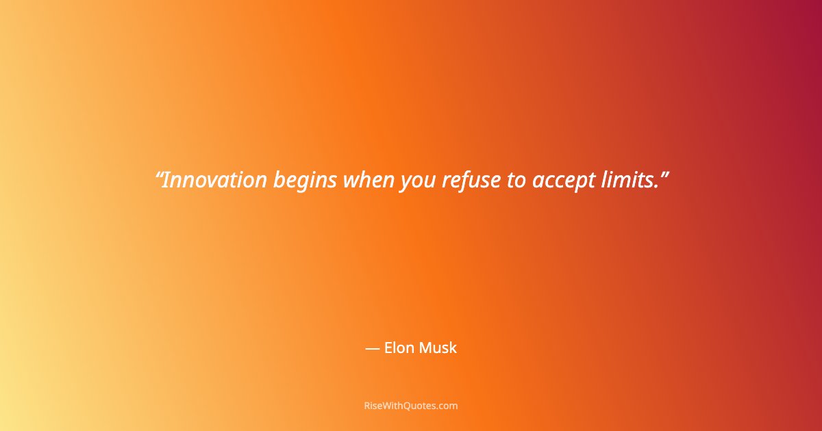 Innovation begins when you refuse to accept limits.