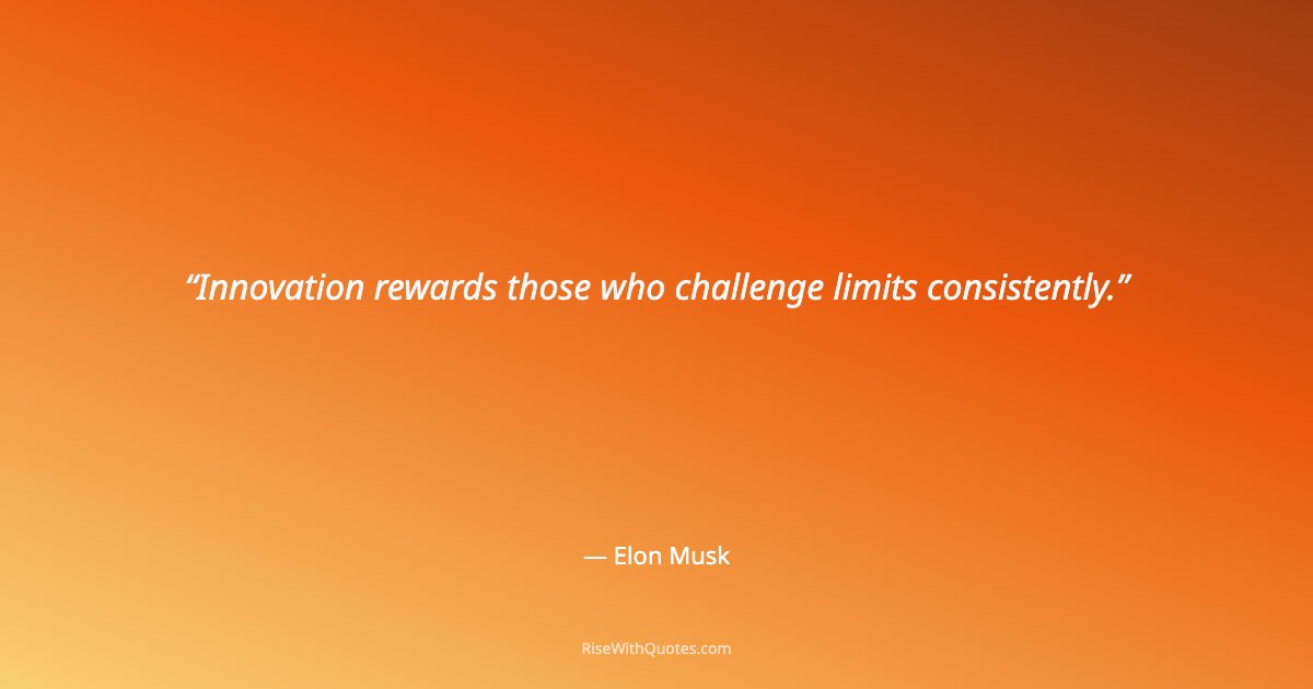 Innovation rewards those who challenge limits consistently.
