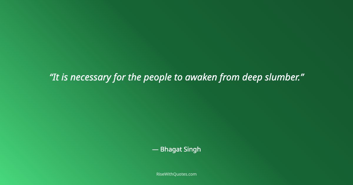 It is necessary for the people to awaken from deep slumber.