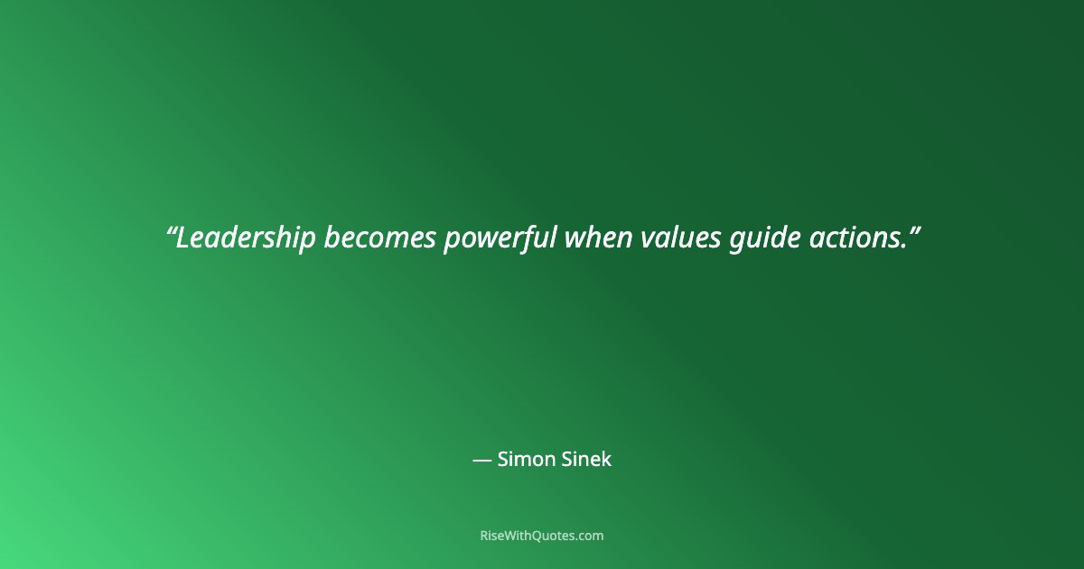 Leadership becomes powerful when values guide actions.