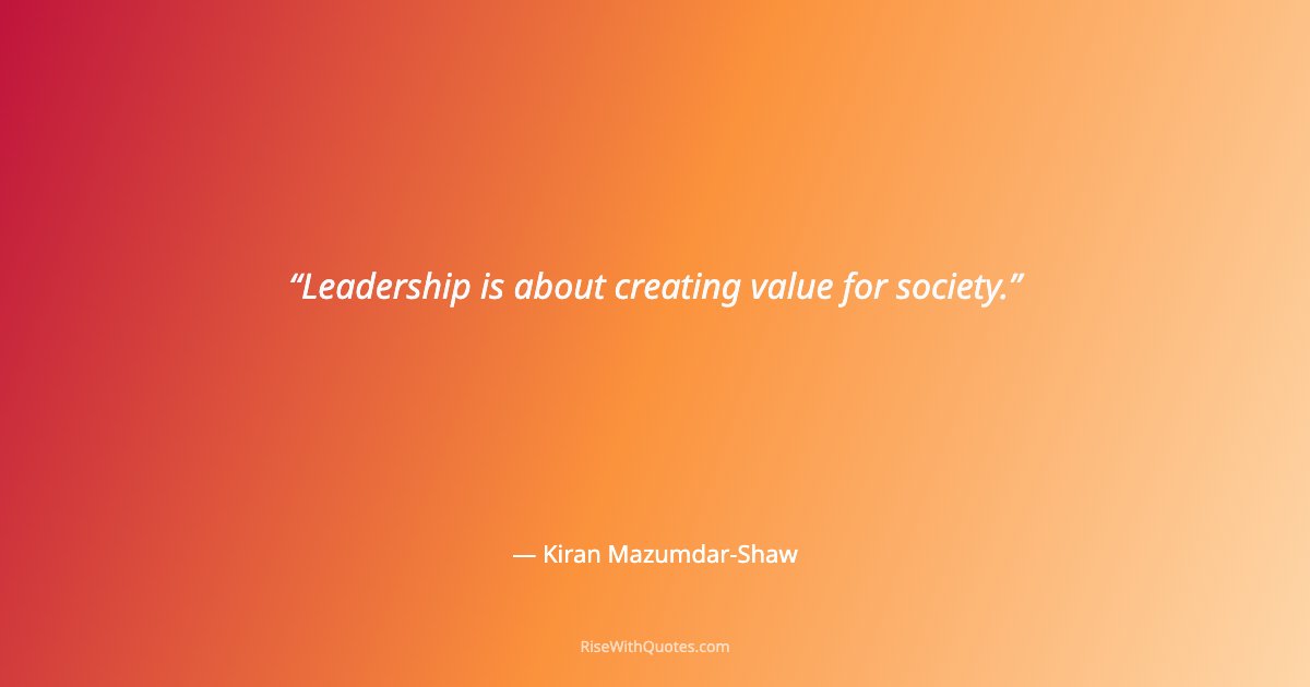 Leadership is about creating value for society.
