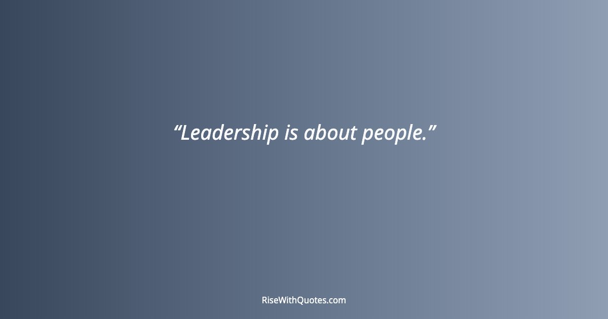 Leadership is about people.