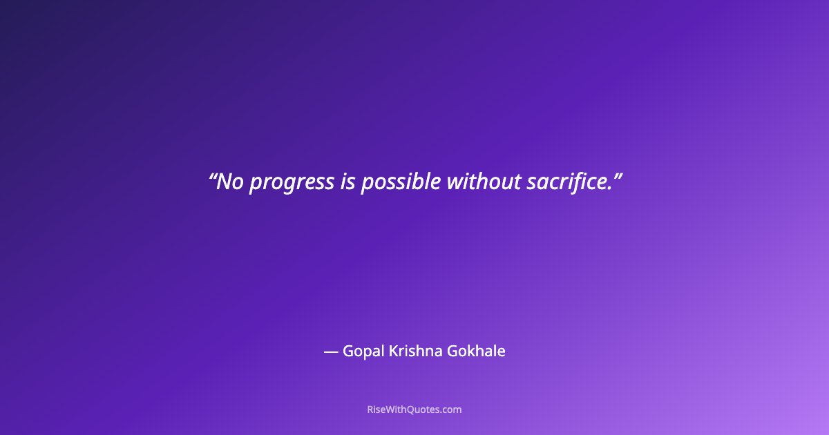 No progress is possible without sacrifice.