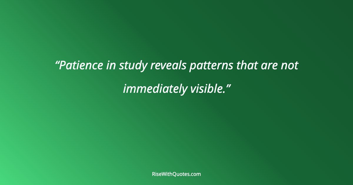 Patience in study reveals patterns that are not immediately visible.