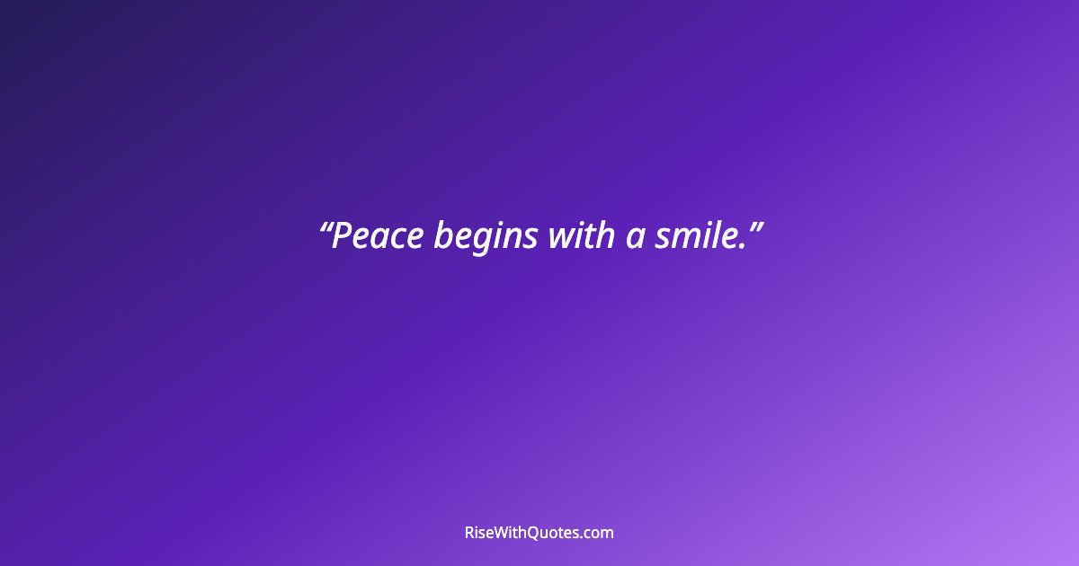 Peace begins with a smile.