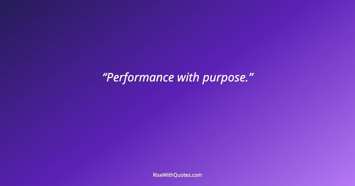Performance with purpose.