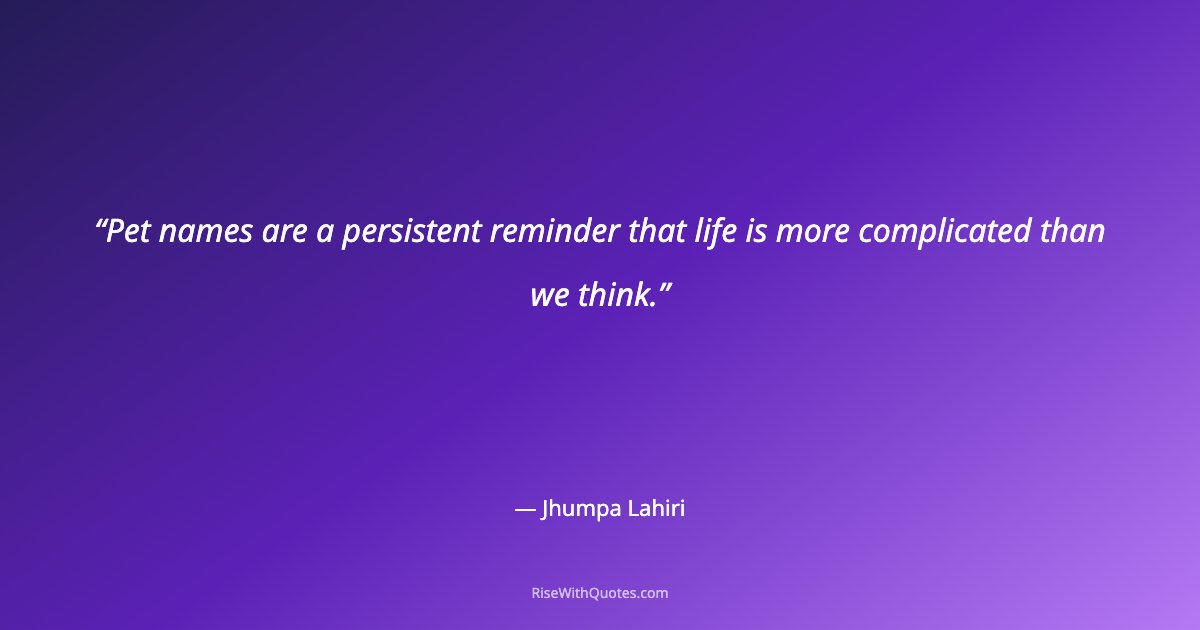 Pet names are a persistent reminder that life is more complicated than we think.