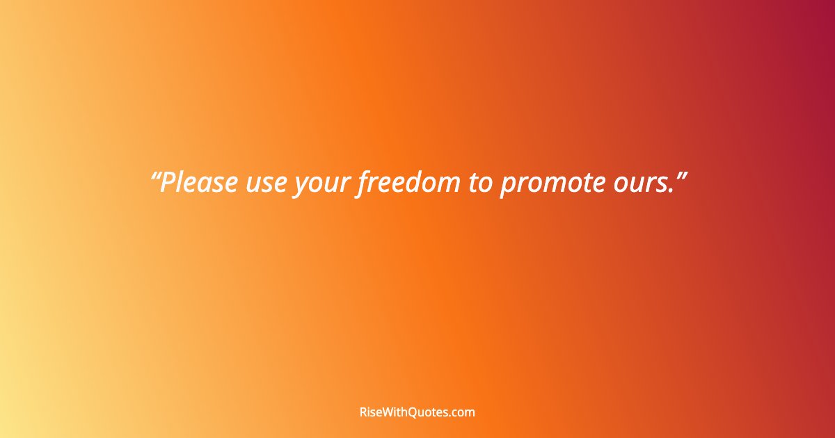 Please use your freedom to promote ours.