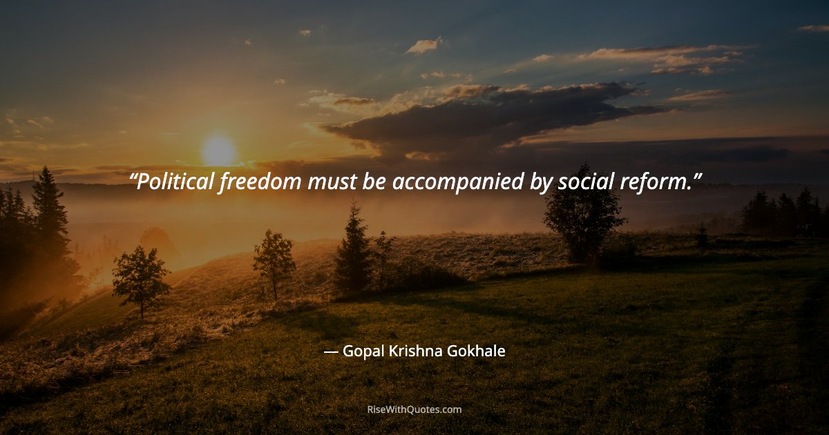Political freedom must be accompanied by social reform.
