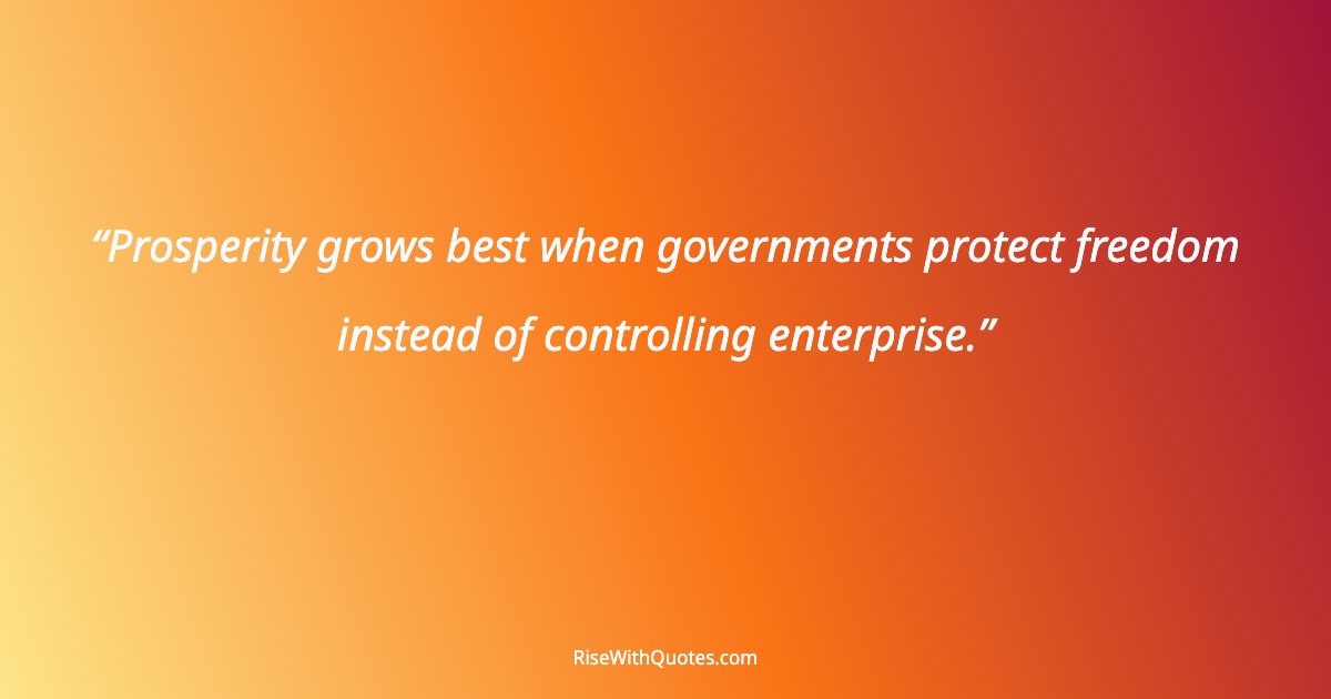 Prosperity grows best when governments protect freedom instead of controlling enterprise.