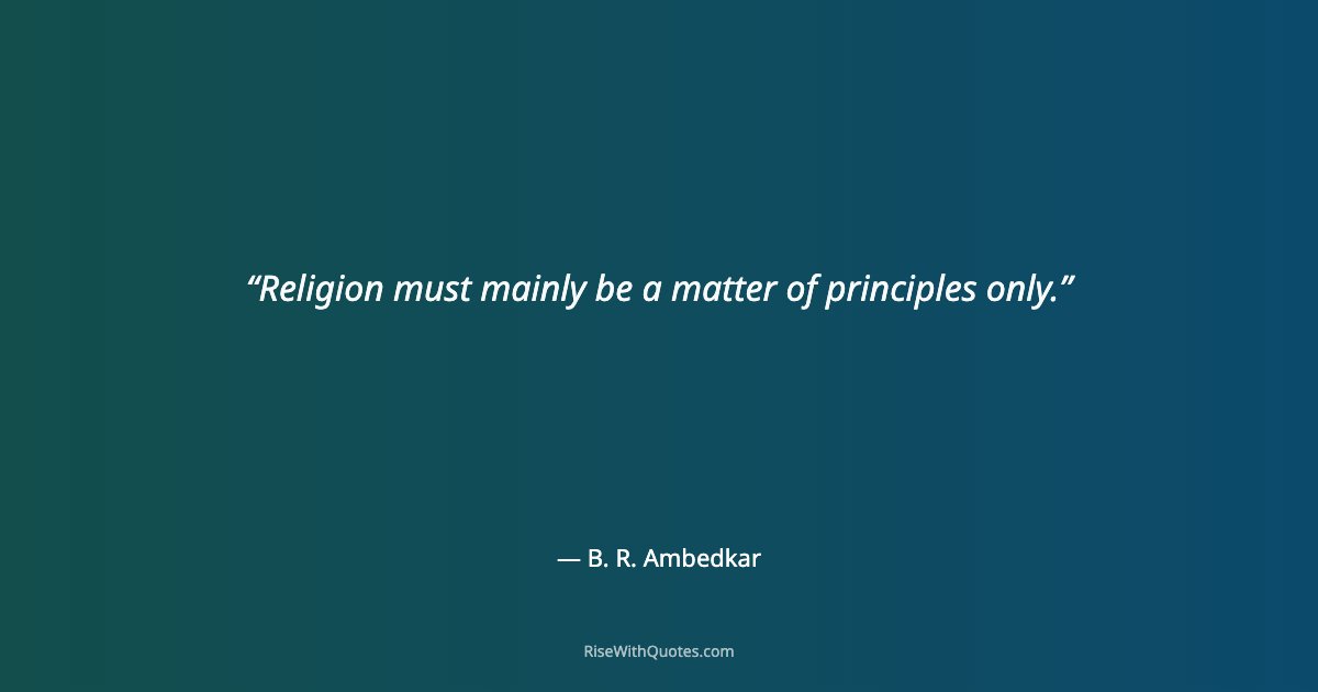 Religion must mainly be a matter of principles only.