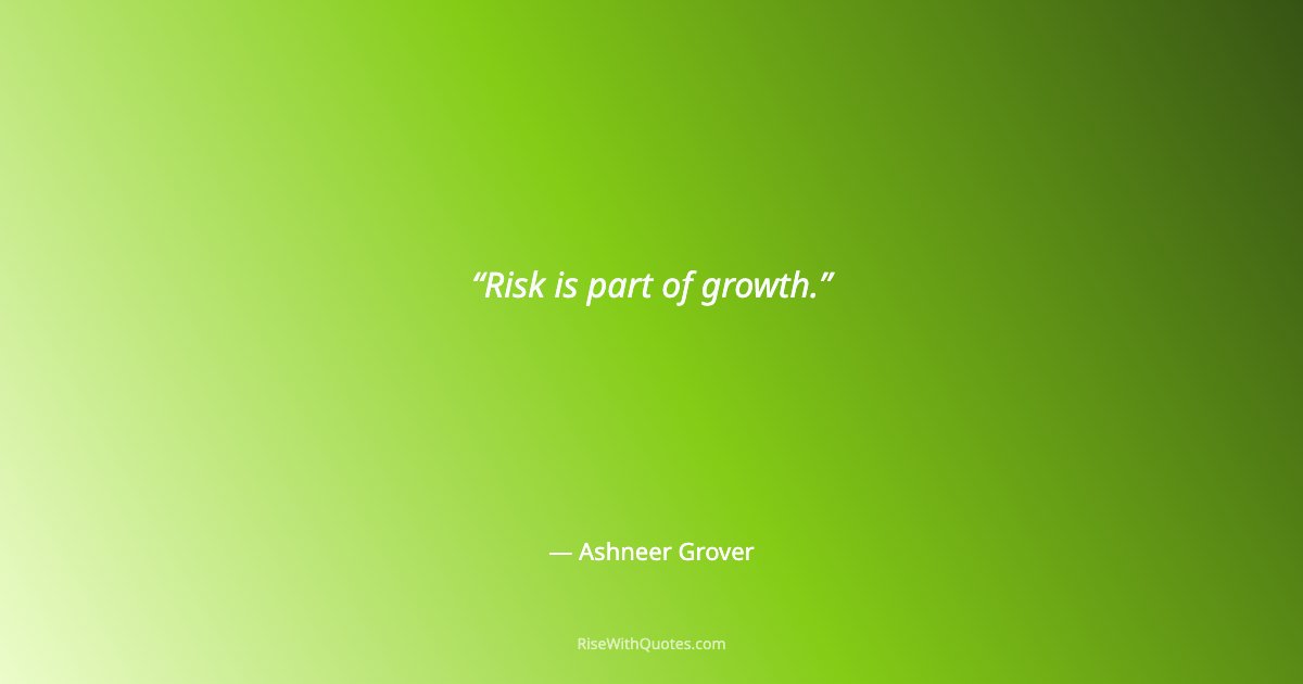 Risk is part of growth.