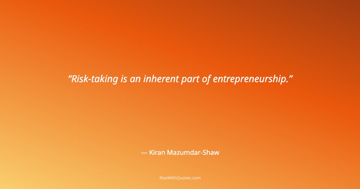 Risk-taking is an inherent part of entrepreneurship.