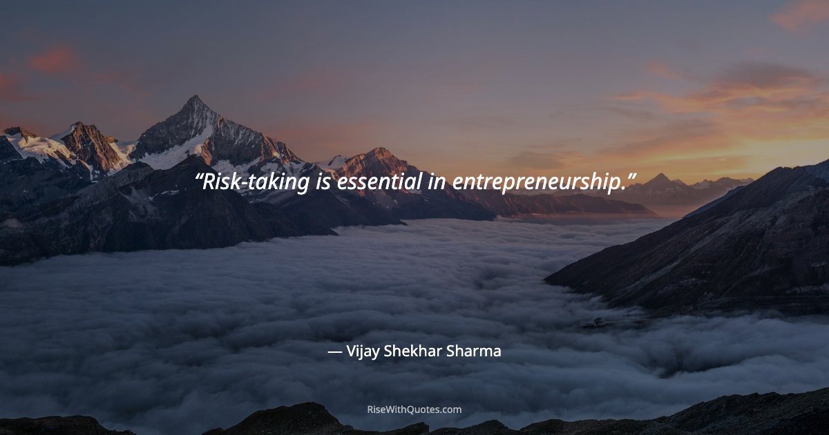 Risk-taking is essential in entrepreneurship.