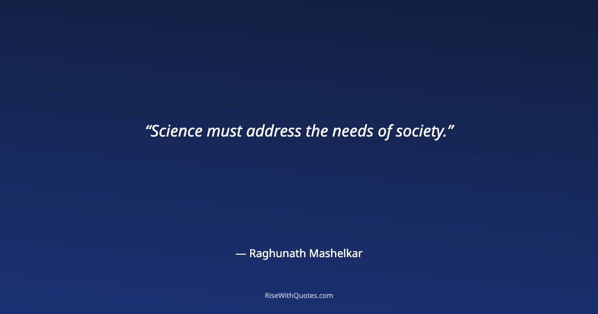 Science must address the needs of society.