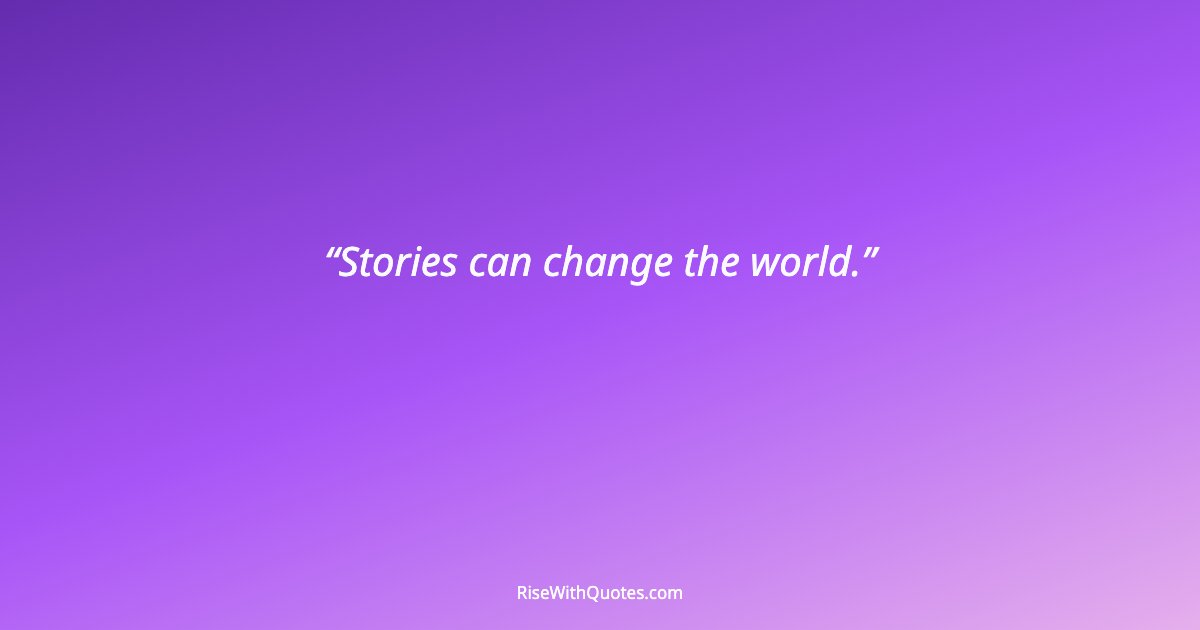 Stories can change the world.