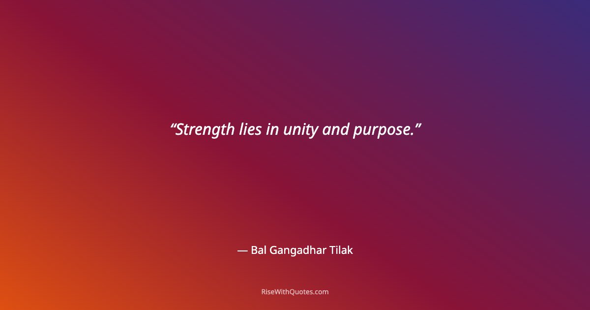 Strength lies in unity and purpose.