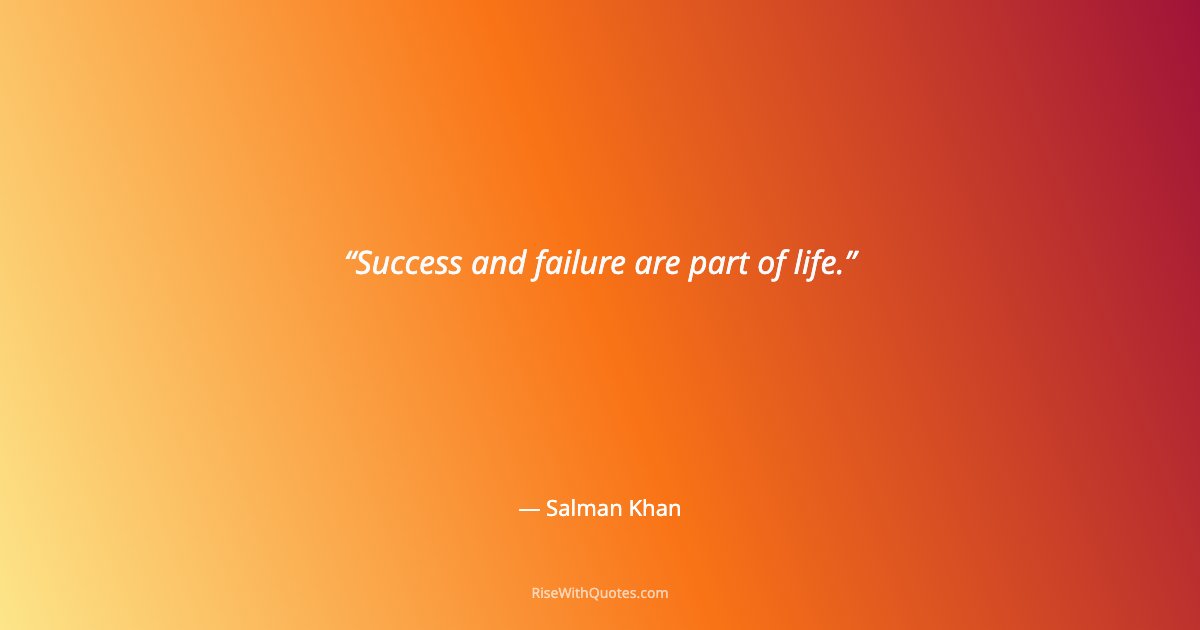 Success and failure are part of life.