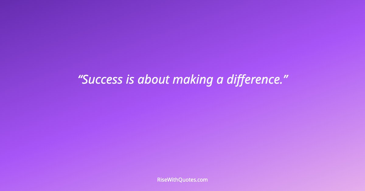 Success is about making a difference.