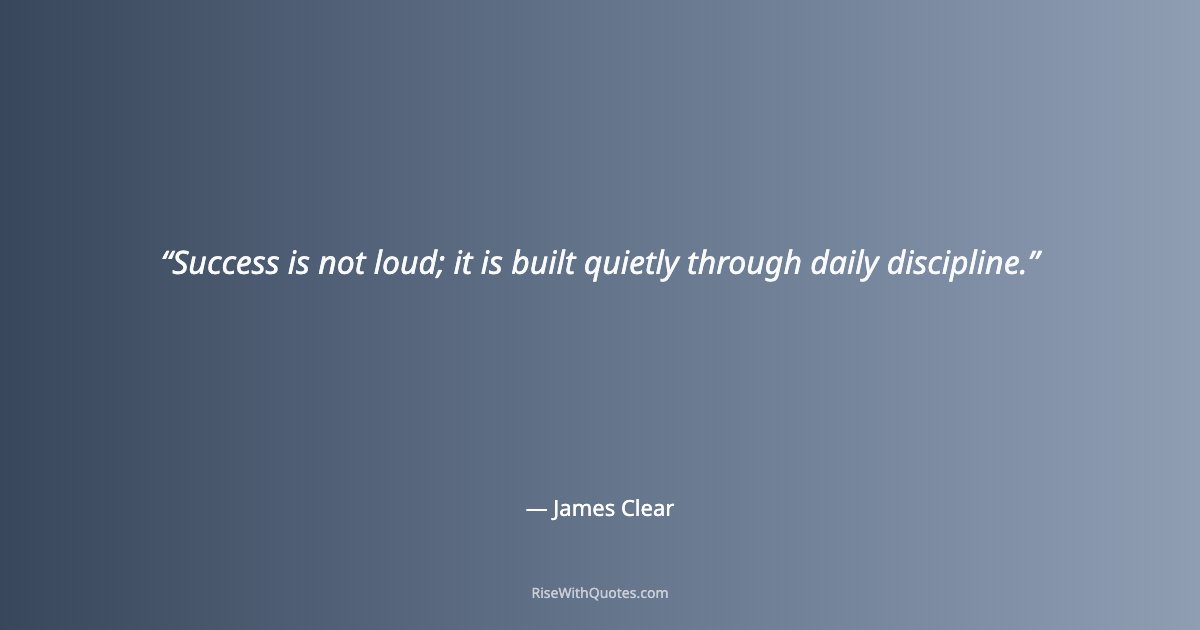 Success is not loud; it is built quietly through daily discipline.