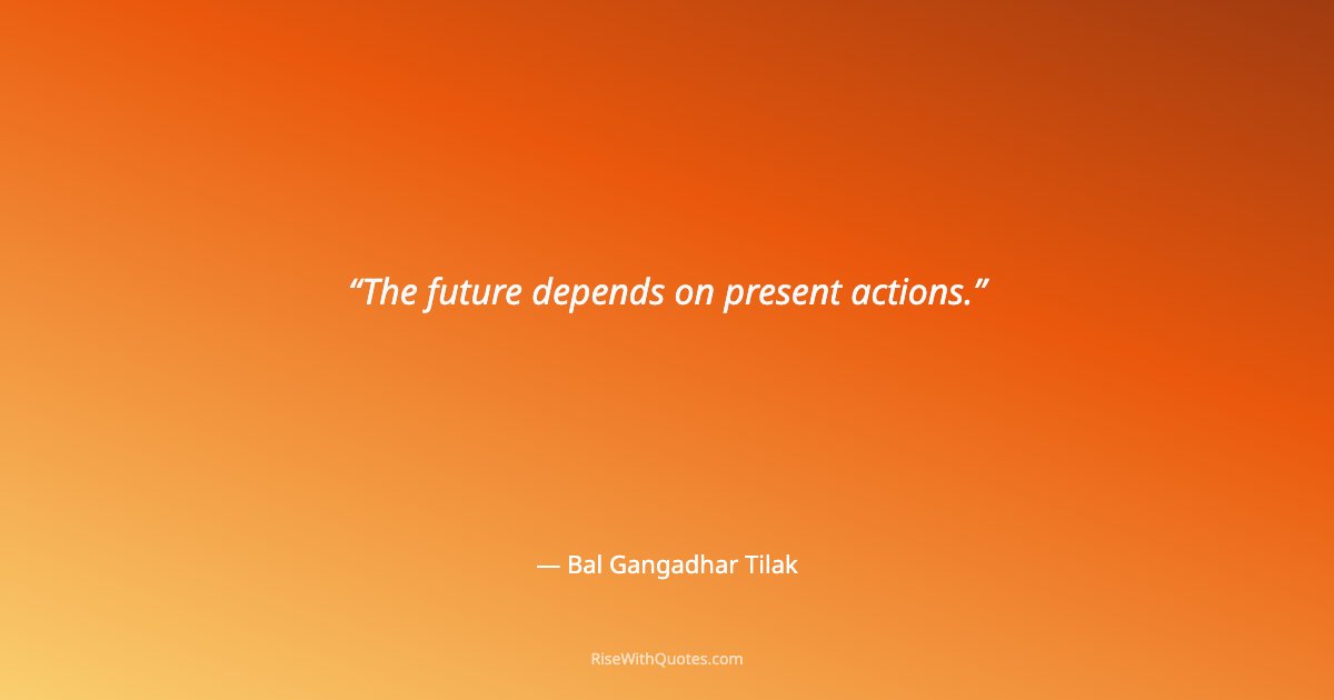 The future depends on present actions.